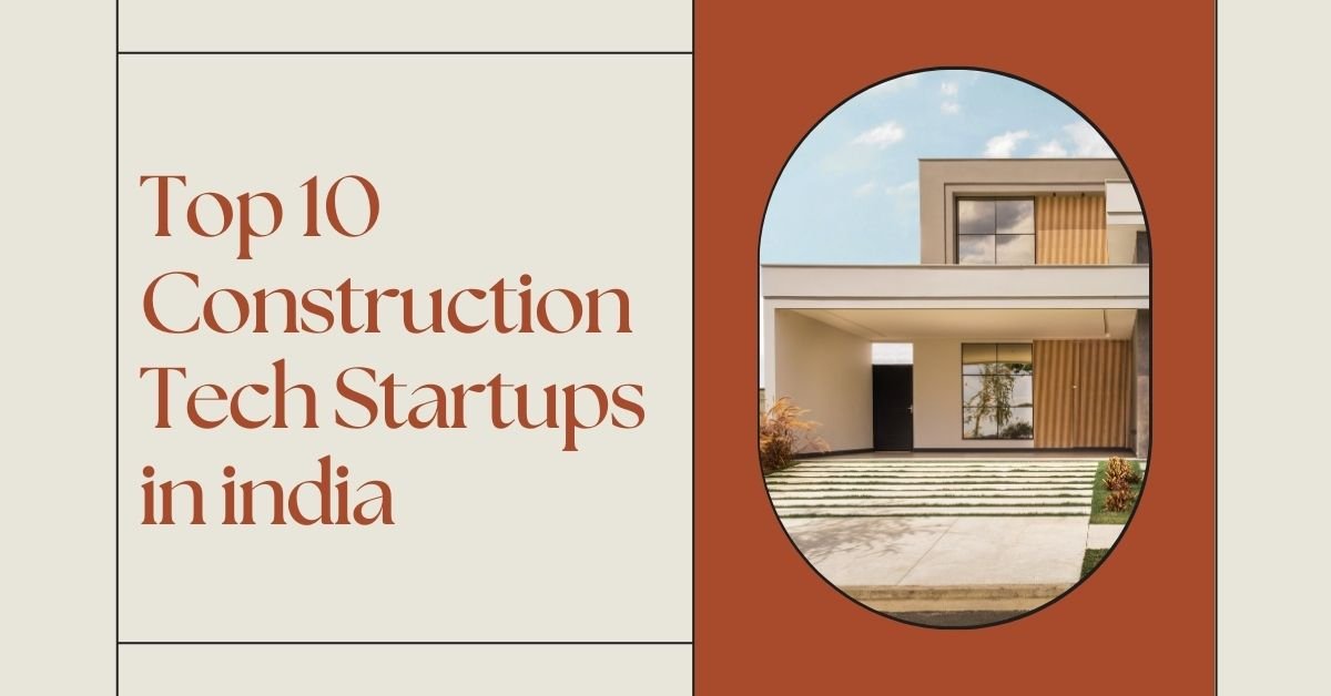 Top 10 ConstructionTech Startups in india