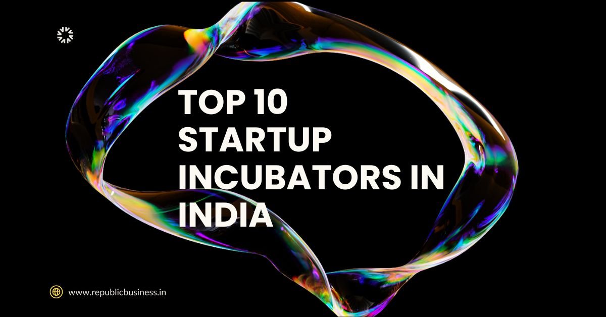 Top 10 Startup Incubators in India