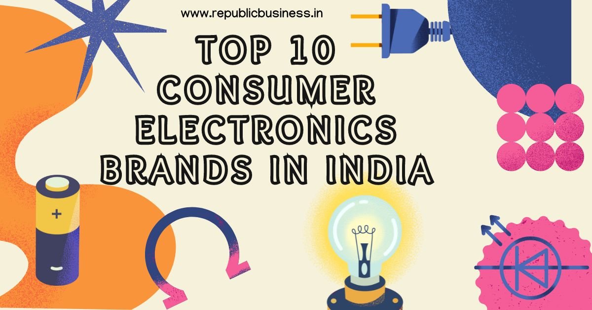 Top 10 Consumer Electronics Brands in India