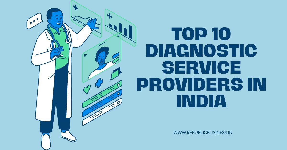 Top 10 Diagnostic Service Providers in India