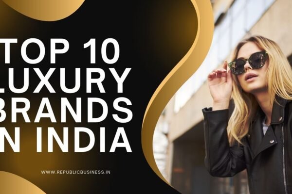 Top 10 Luxury Brands in India