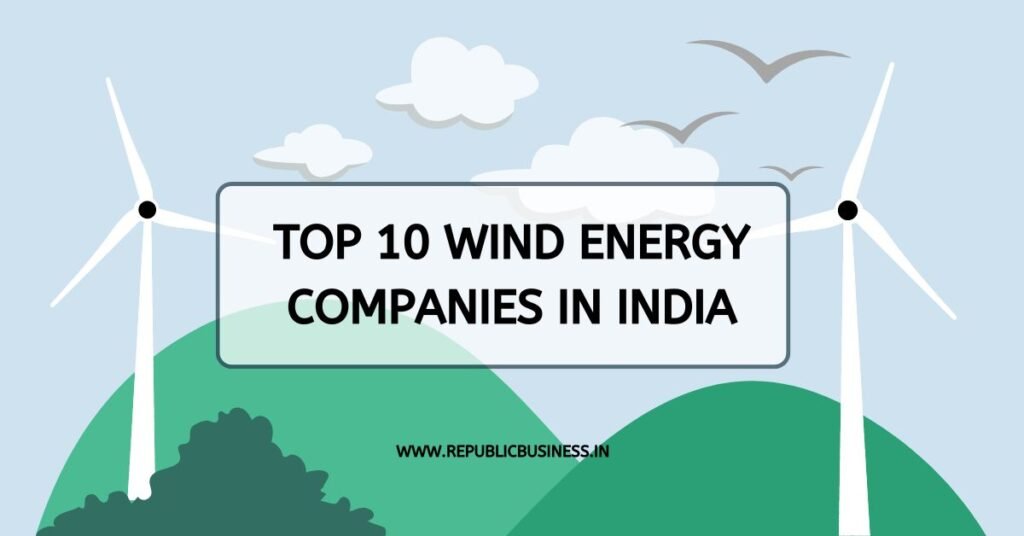 Top 10 Wind Energy Companies In India top-10-wind-energy-companies-in-india