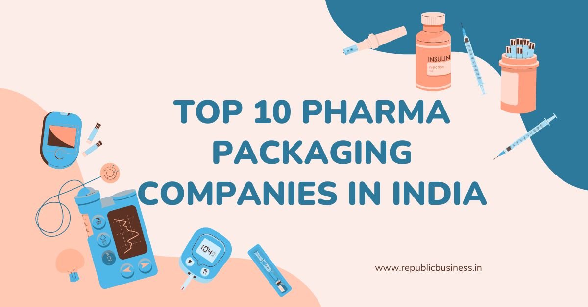 Top 10 Pharma Packaging Companies in India