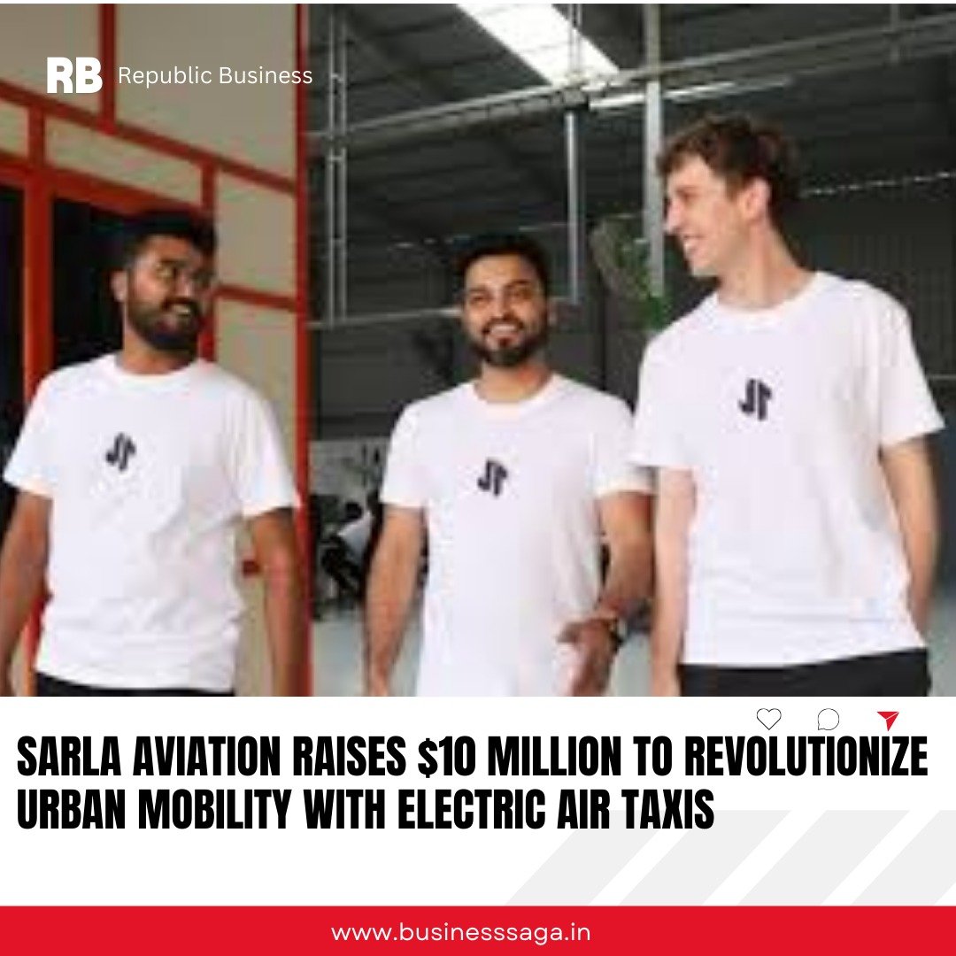 Sarla Aviation Raises $10 Million to Revolutionize Urban Mobility with Electric Air Taxis Aviation Raises