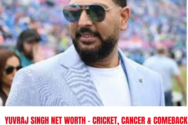 Yuvraj Singh Net Worth – Cricket, Cancer & Comeback Yuvraj Singh Net Worth – Cricket, Cancer & Comeback